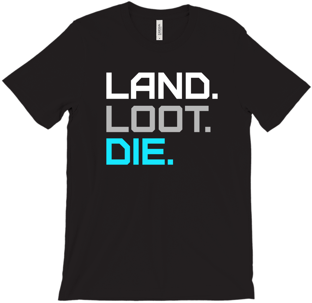 Land Loot Die T-Shirt